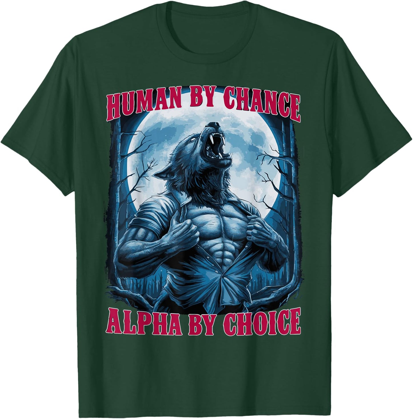Wolf Human By Chance Alpha By Choice T-Shirt - T-Shirt | Forest
