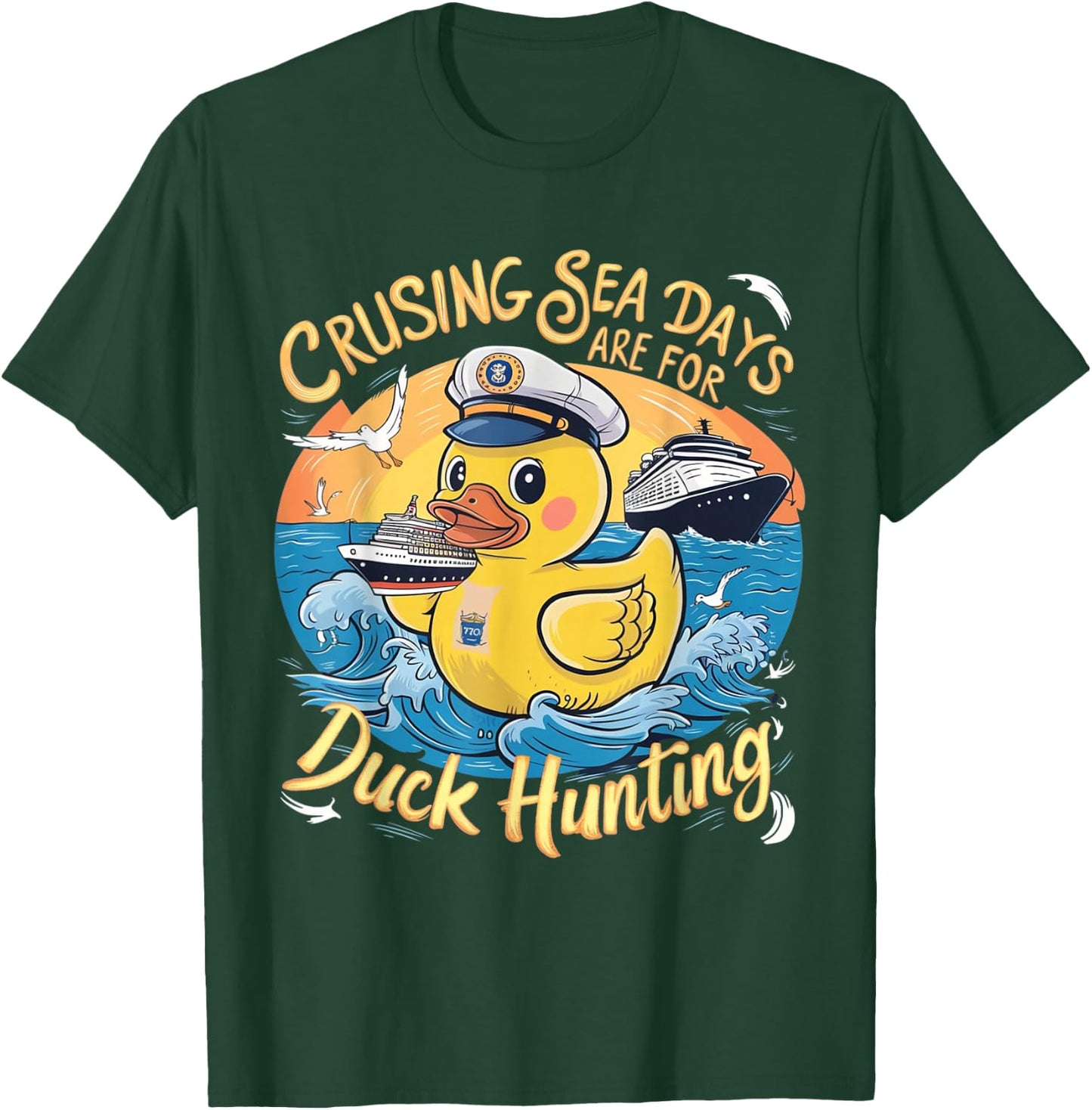 Cruising Sea Days are for Duck Hunting, Cool Cruise Trip T-Shirt - T-Shirt | Forest