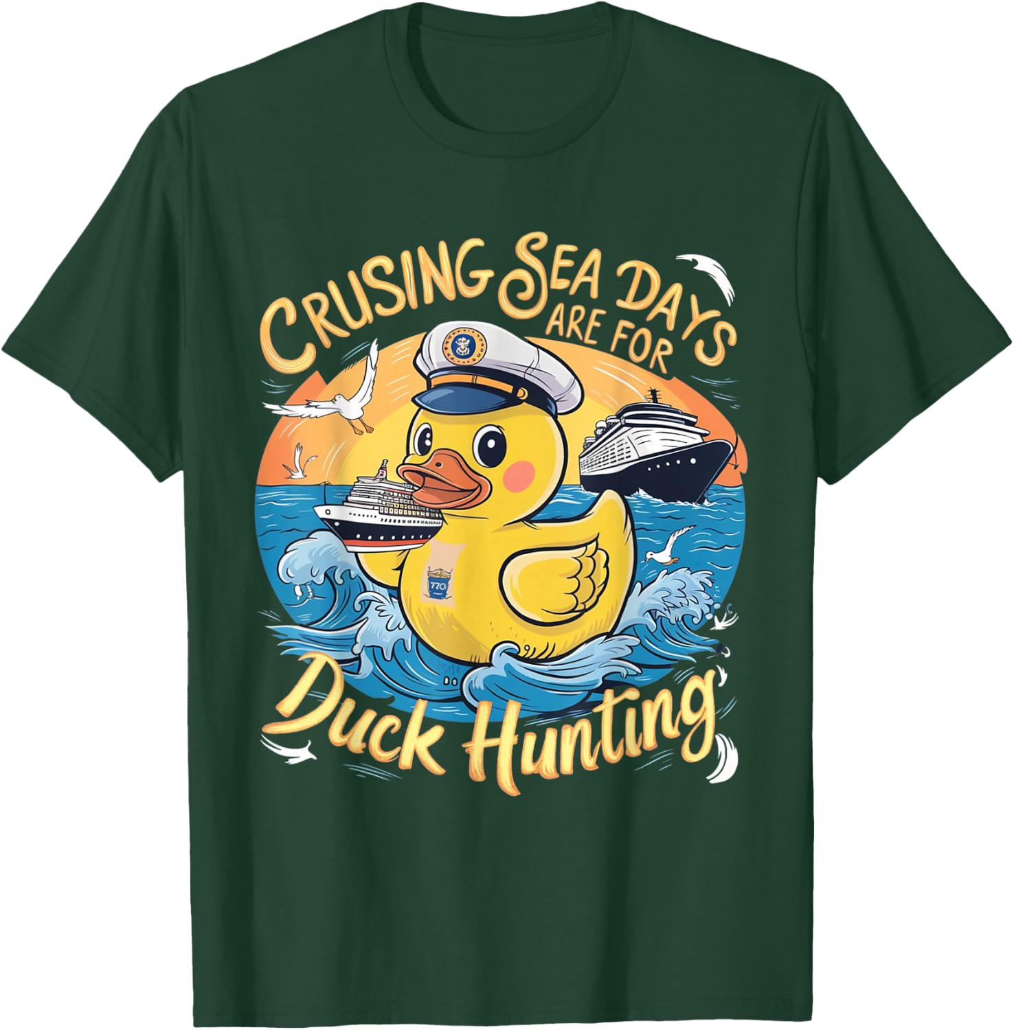 Cruising Sea Days are for Duck Hunting, Cool Cruise Trip T-Shirt - T-Shirt | Forest