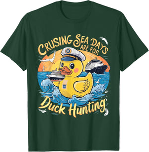 Cruising Sea Days are for Duck Hunting, Cool Cruise Trip T-Shirt - T-Shirt | Forest