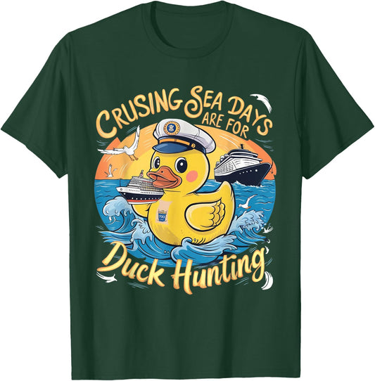 Cruising Sea Days are for Duck Hunting, Cool Cruise Trip T-Shirt - T-Shirt | Forest