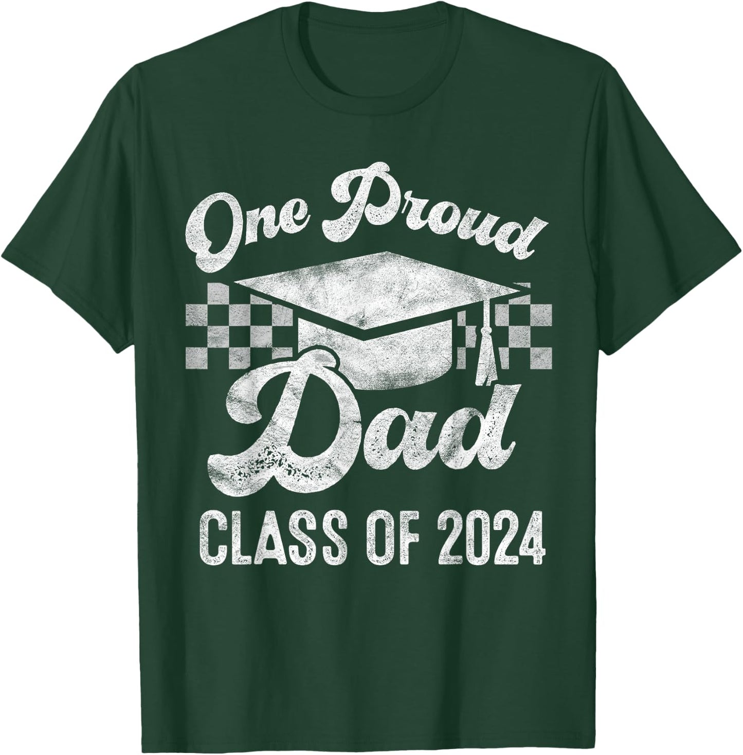 One Proud Dad of 2024 Graduate Senior 24 Graduation Gift T-Shirt - T-Shirt | Forest