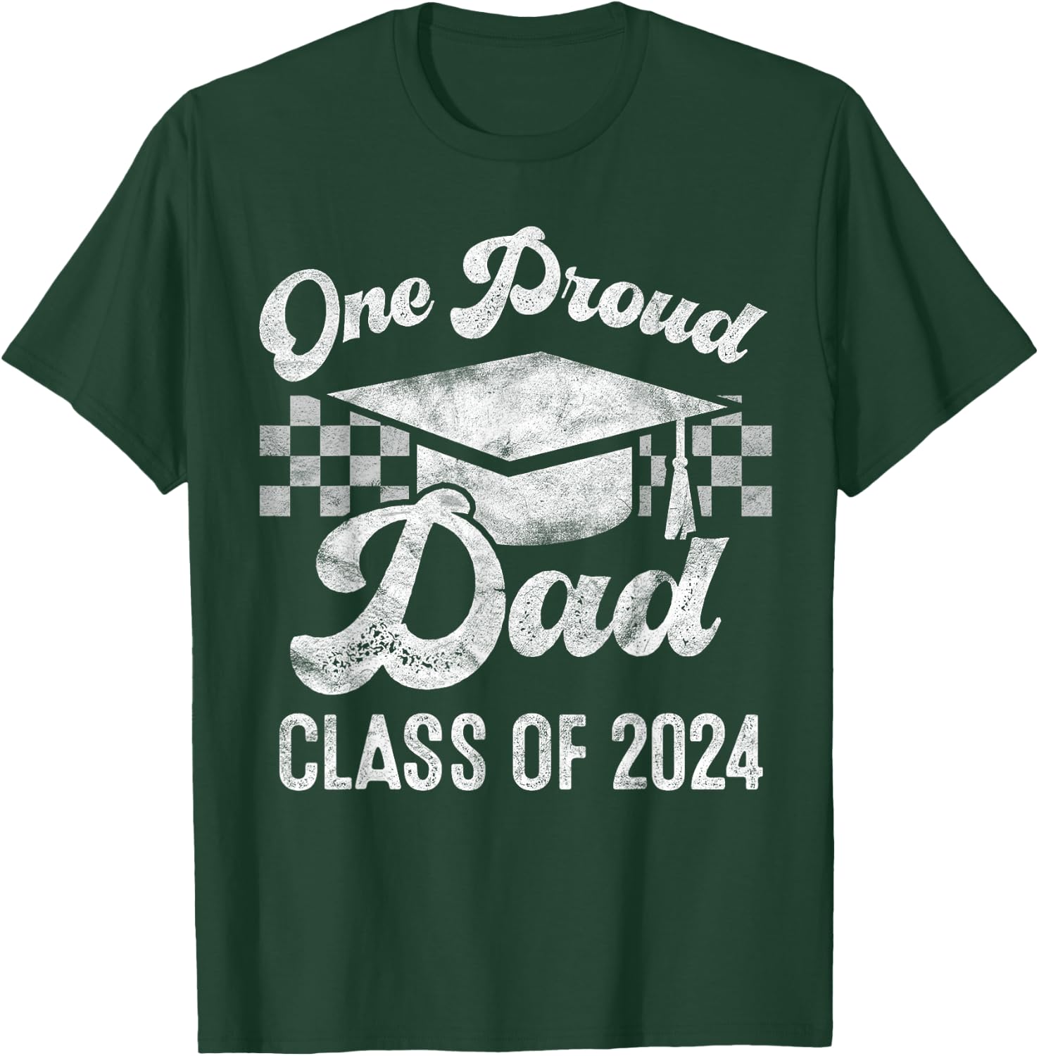 One Proud Dad of 2024 Graduate Senior 24 Graduation Gift T-Shirt - T-Shirt | Forest