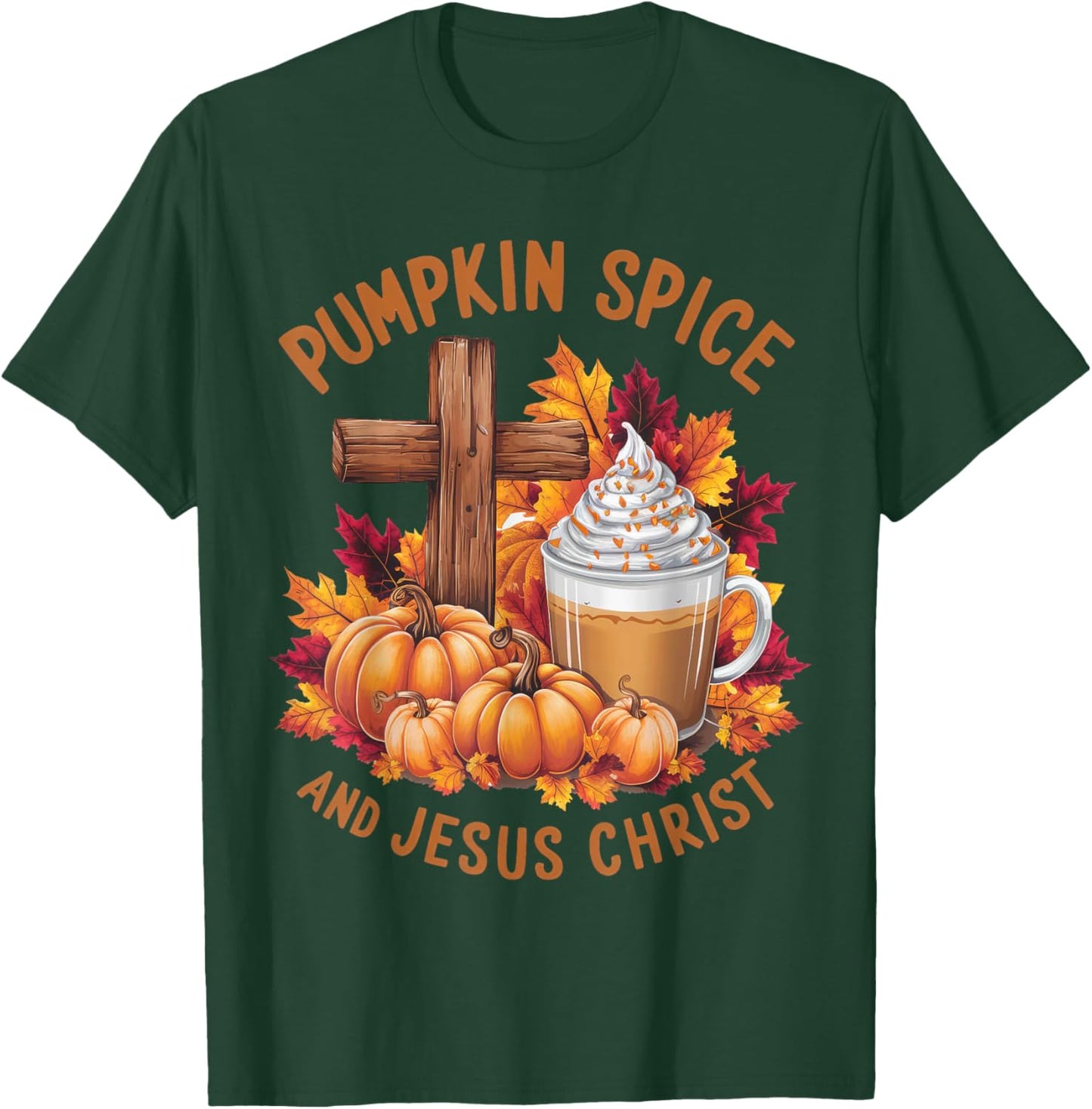 Pumpkin Spice And Jesus Christ Funny Fall Christian T-Shirt - T-Shirt | Forest