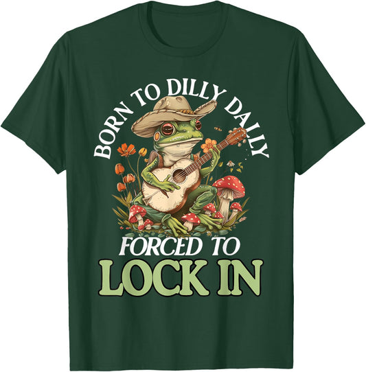 Born To Dilly Dally Forced To Lock In Funny Frog T-Shirt - T-Shirt | Forest