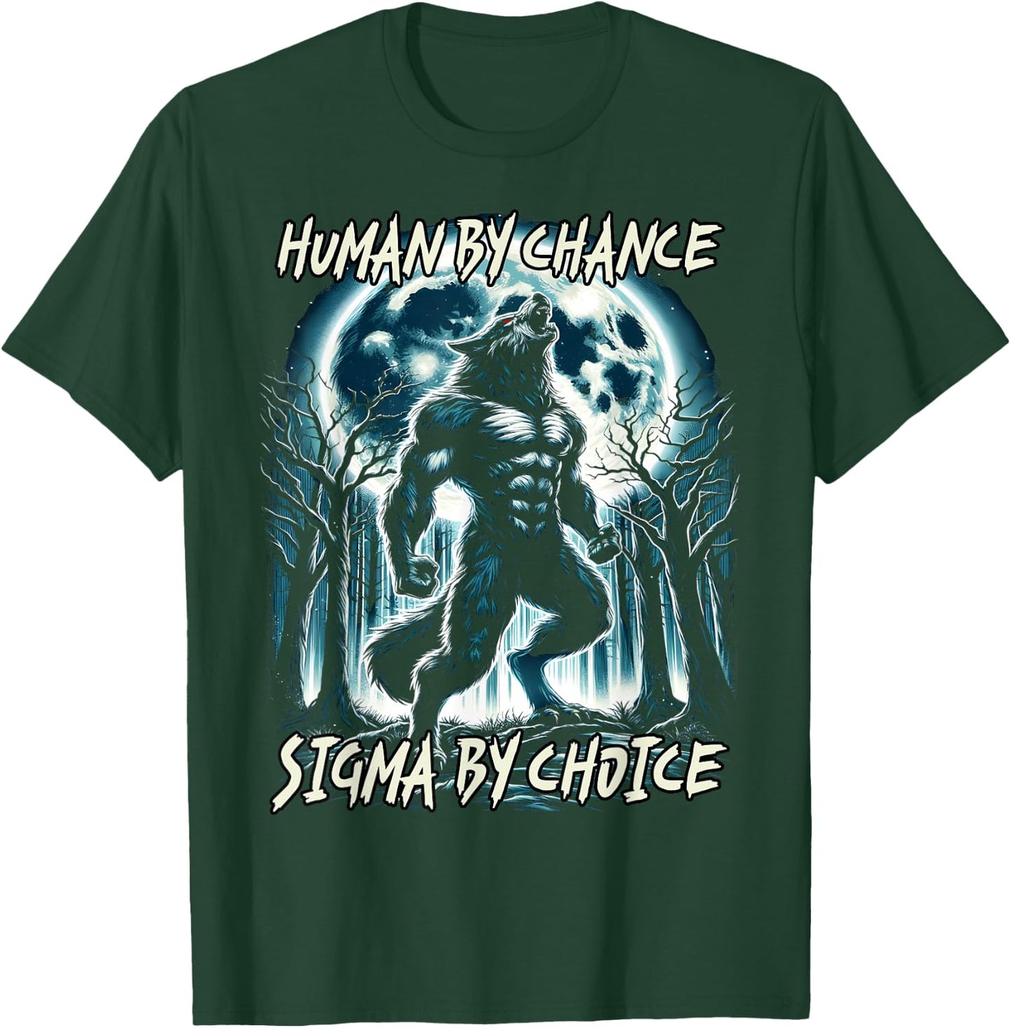 Human By Chance Sigma By Choice Cool Funny Wolf Meme T-Shirt - T-Shirt | Forest