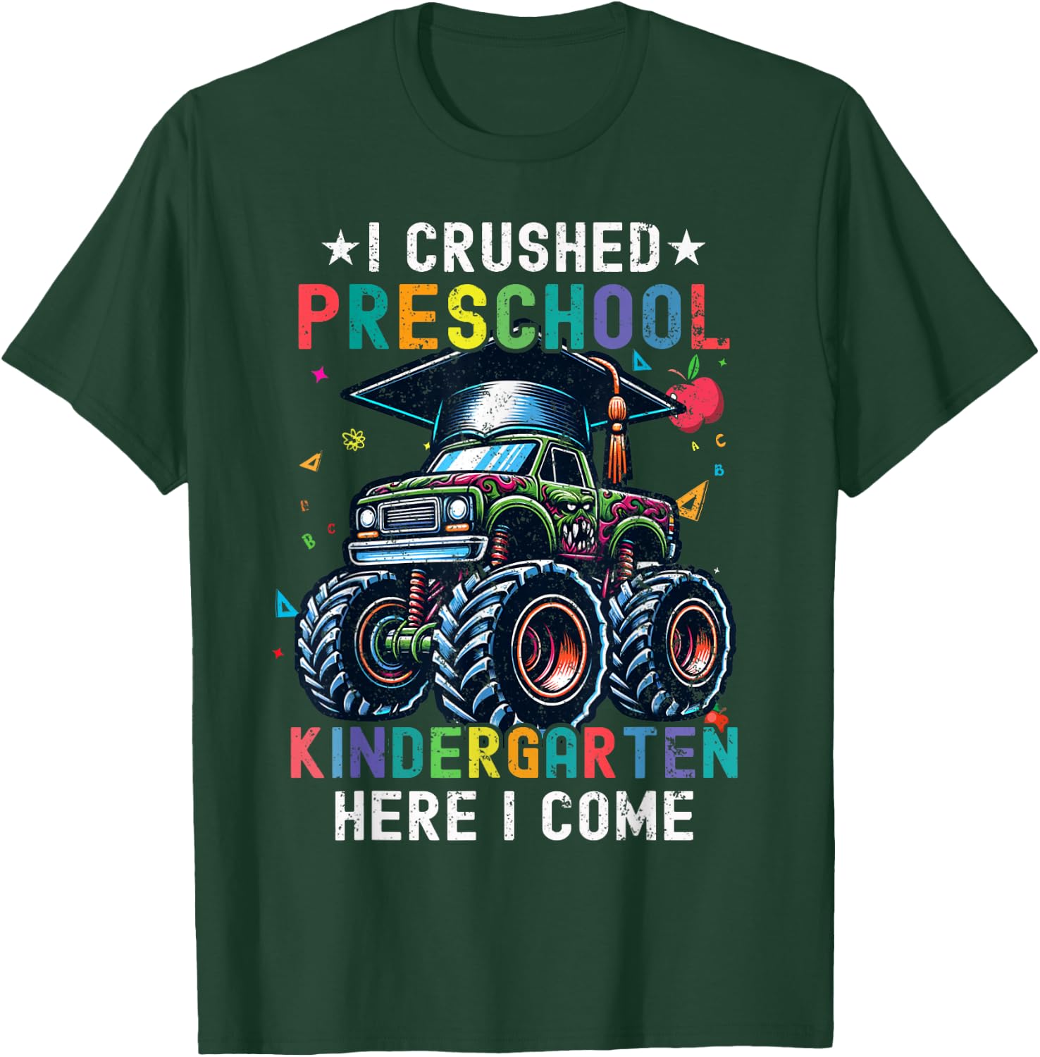 I Crushed Preschool Kindergarten Here I Come Monster Truck T-Shirt - T-Shirt | Forest