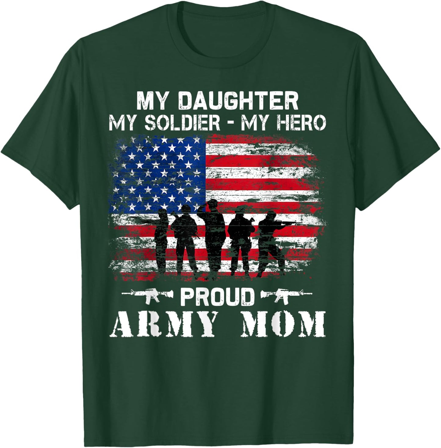 My Daughter My Soldier Hero Proud Army Momy Military Mother T-Shirt - T-Shirt | Forest