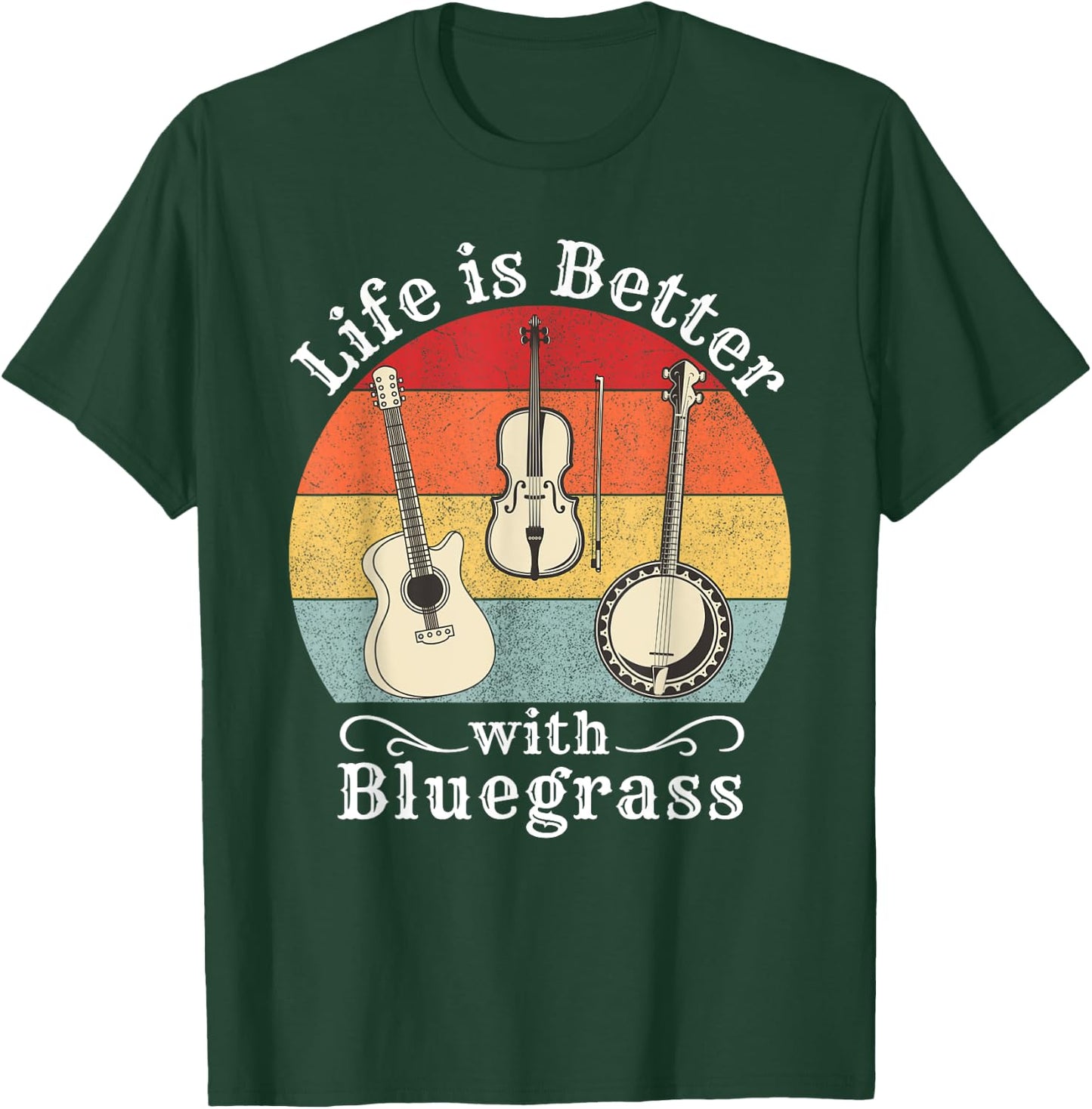 Life is Better with Bluegrass Music Banjo Fiddle Player Gift T-Shirt - T-Shirt | Forest