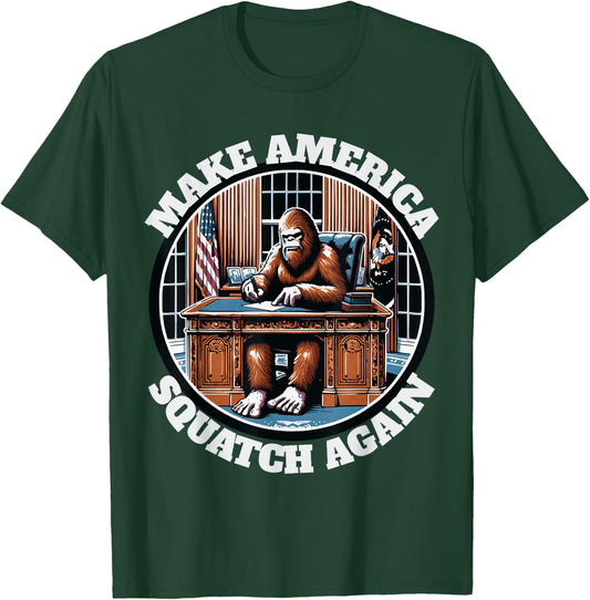 Make America Squatch Again Funny Bigfoot for President T-Shirt - T-Shirt | Forest