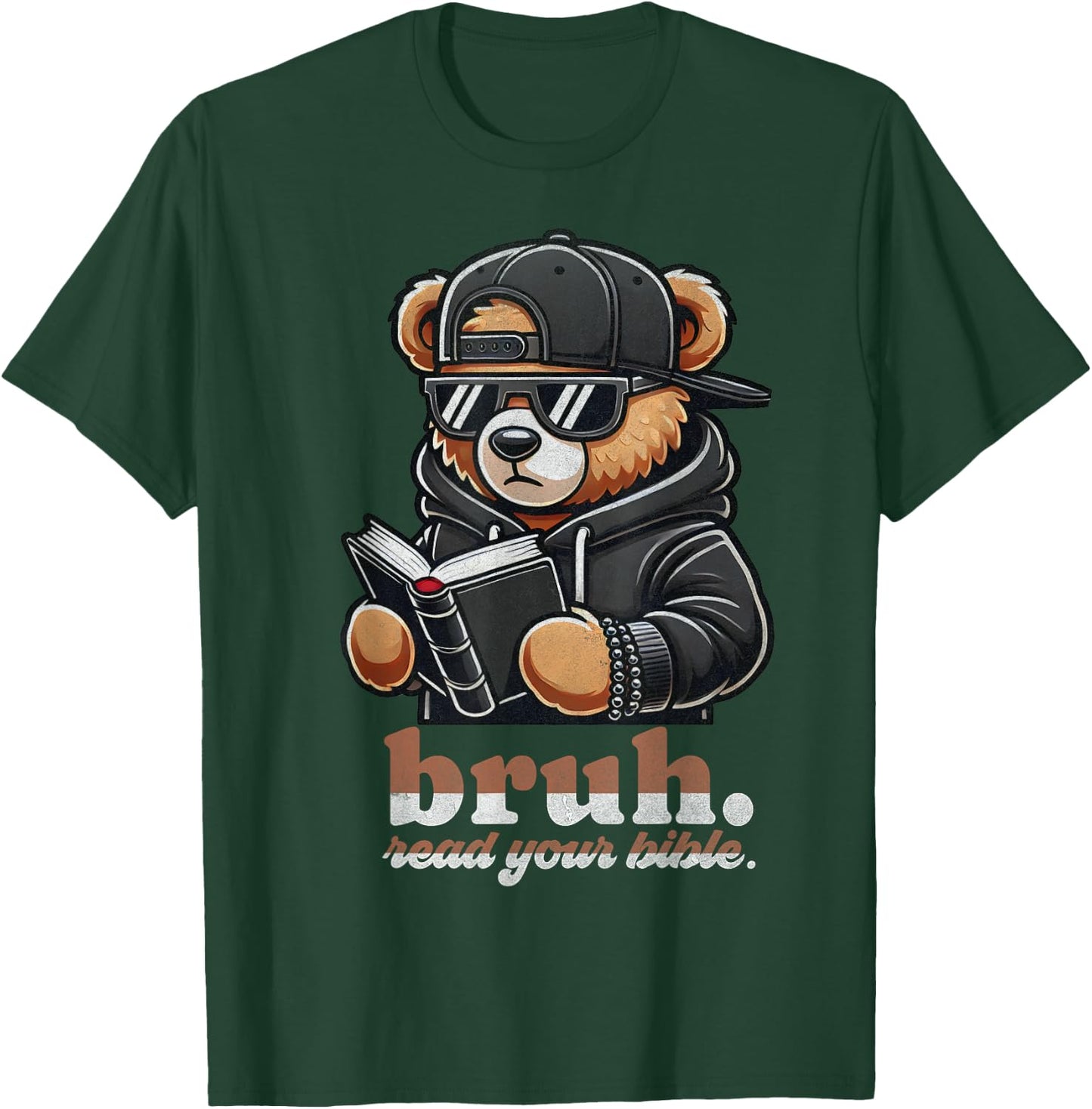 Bruh Read Your Bible Hip Hip Teddy Bear Christian Streetwear T-Shirt - T-Shirt | Forest
