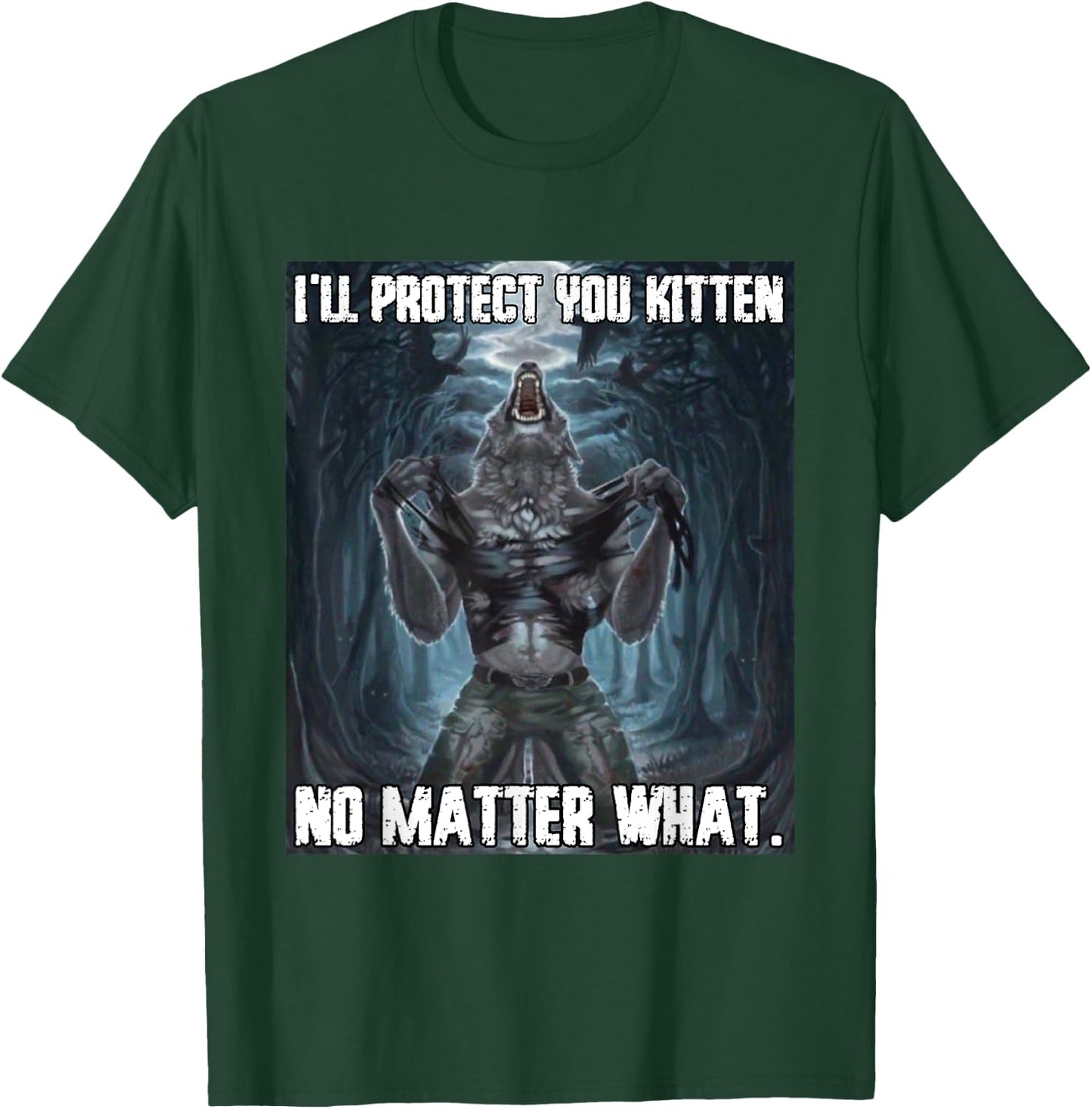 I'll Protect You Kitten Funny Alpha Werewolf Wolf Meme T-Shirt - T-Shirt | Forest