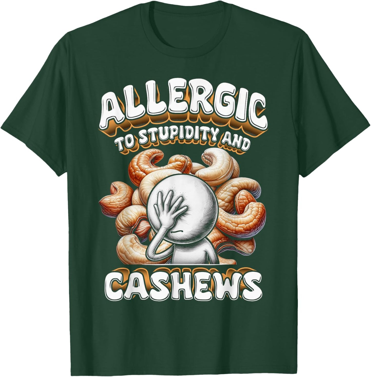Cashew Allergy Allergic To Stupidity And Cashews T-Shirt - T-Shirt | Forest