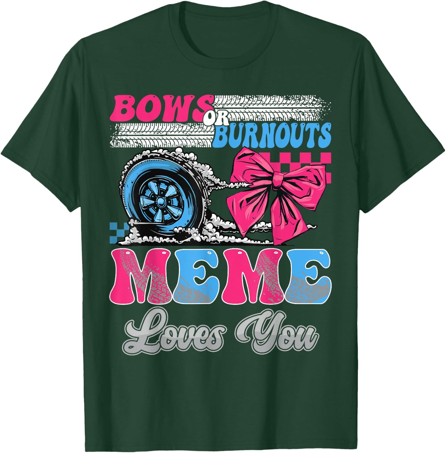 Burnouts or Bows Meme Loves You Gender Reveal Party T-Shirt - T-Shirt | Forest