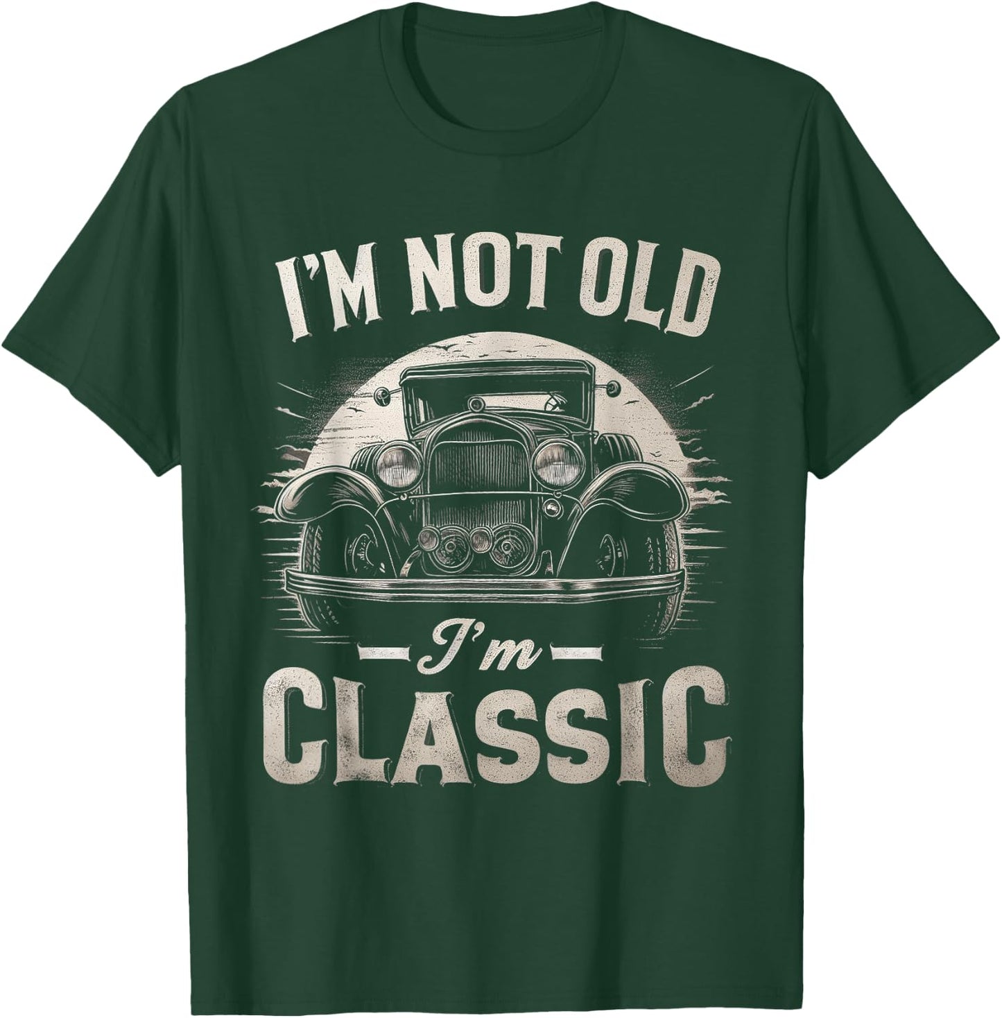 I'm Not Old I'm Classic Retro Vintage Funny Car Quote Saying T-Shirt - T-Shirt | Forest