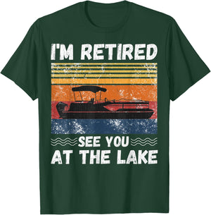 I'm Retired See You At The Lake Retro Pontoon Boat Lover T-Shirt - T-Shirt | Forest