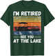 I'm Retired See You At The Lake Retro Pontoon Boat Lover T-Shirt - T-Shirt | Forest
