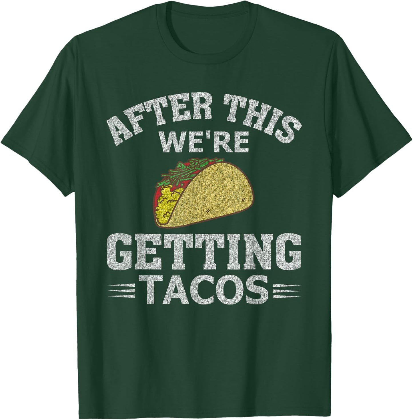 After This We're Getting Tacos Funny Taco Distressed T-Shirt - T-Shirt | Forest