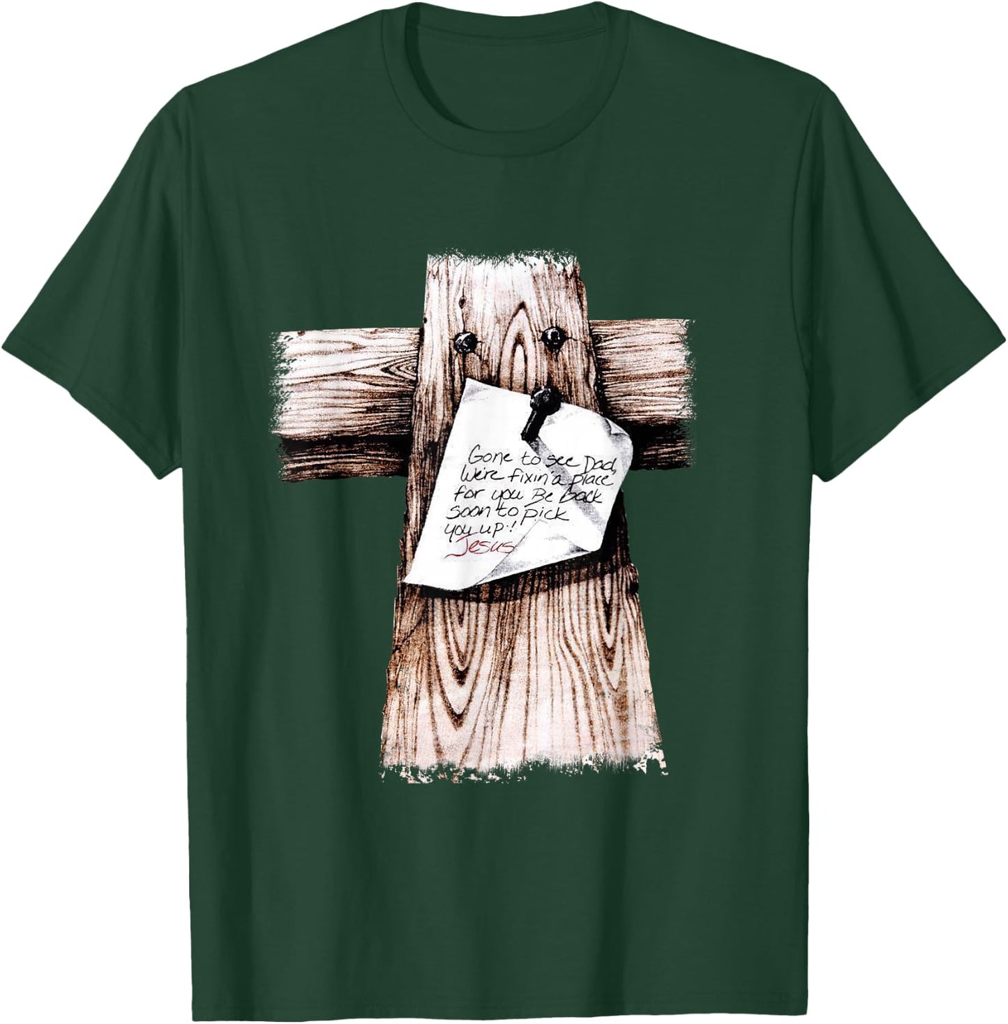 Gone To See Dad We're Fixin a Place For You Be Back Soon T-Shirt - T-Shirt | Forest