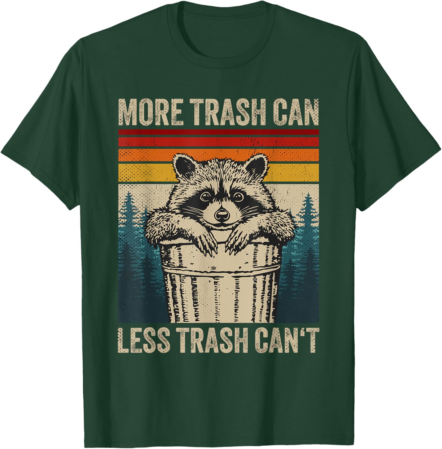 More Trash Can Less Trash Can't Retro Humor Funny Raccoon T-Shirt - T-Shirt | Forest