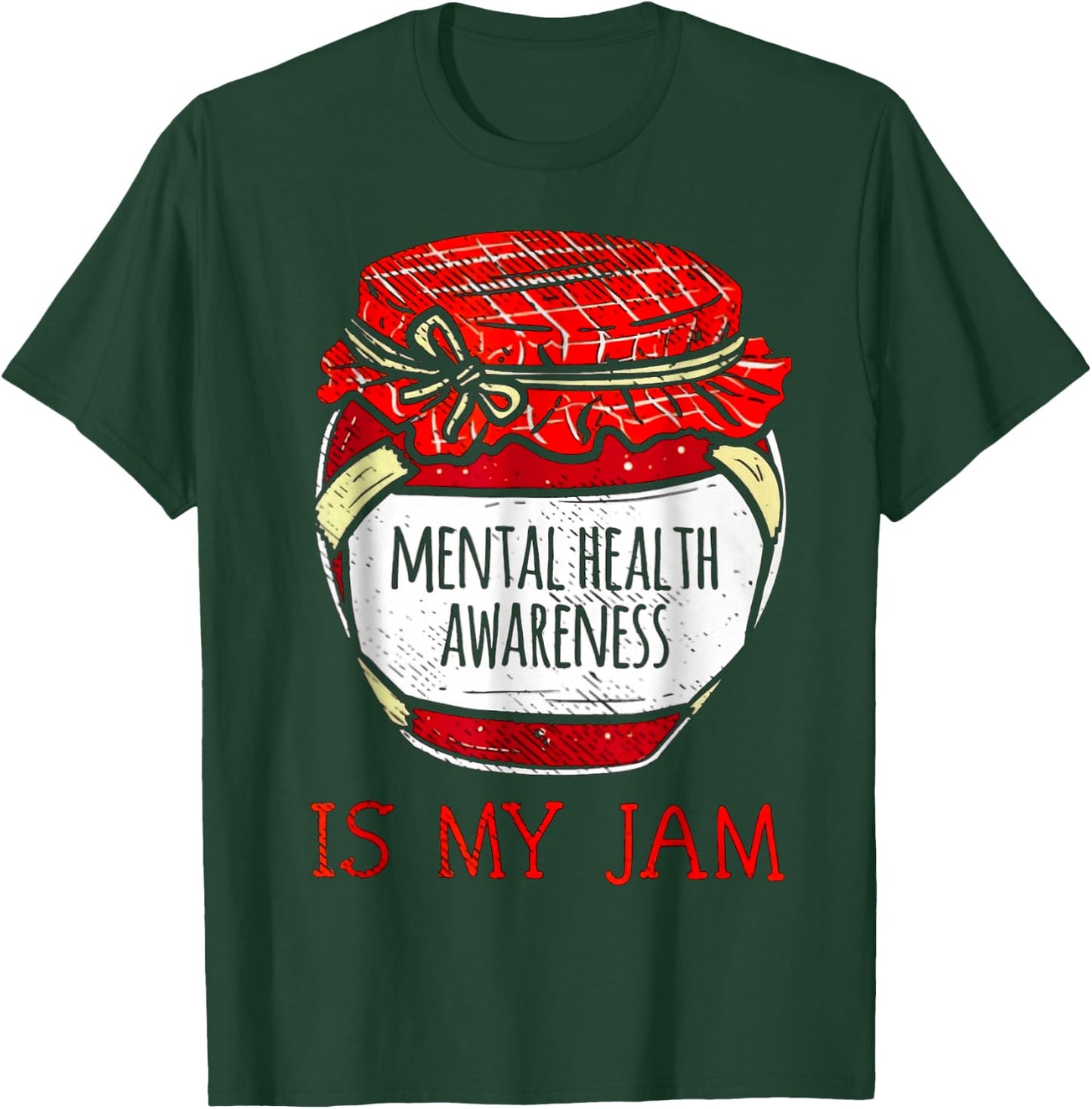 Mental Health Awareness Is My Jam T-Shirt - T-Shirt | Forest