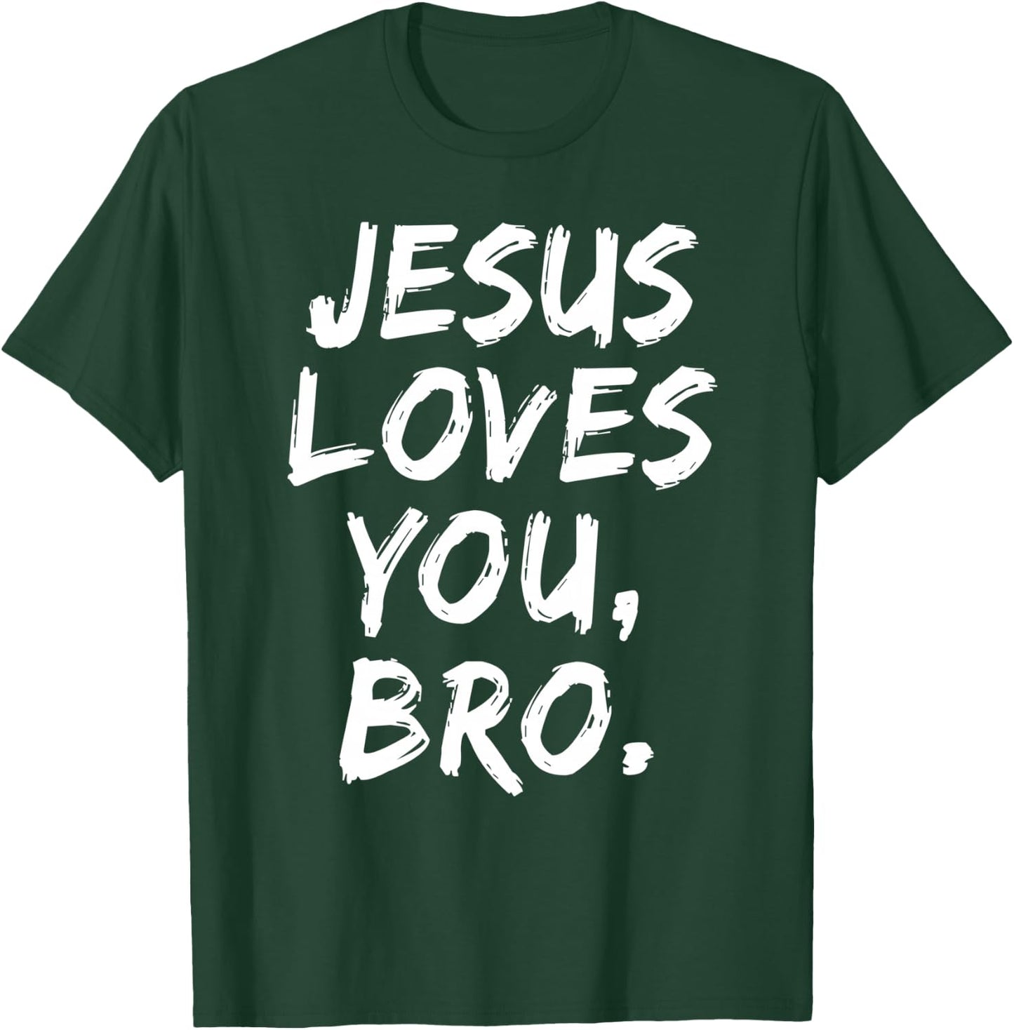 Jesus Loves You Bro Christian Believer Faith God Religious T-Shirt - T-Shirt | Forest