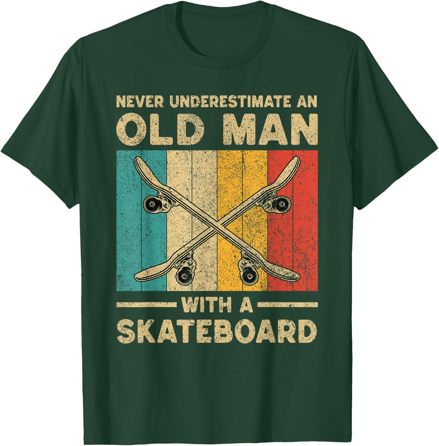 Never Underestimate Old Man With A Skateboard Skateboarding T-Shirt - T-Shirt | Forest