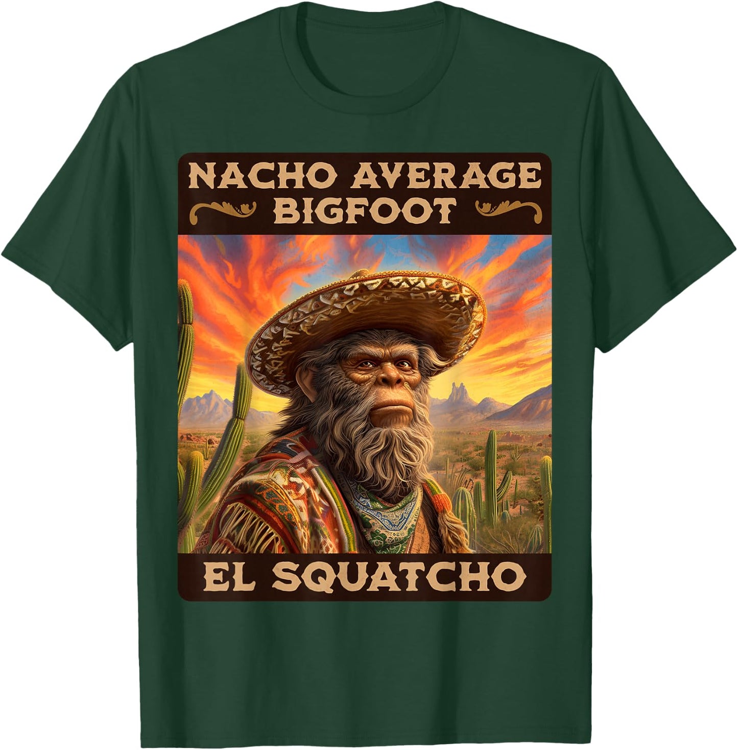 Nacho Average Bigfoot: Sasquatch, & El Squatcho T-Shirt - T-Shirt | Forest