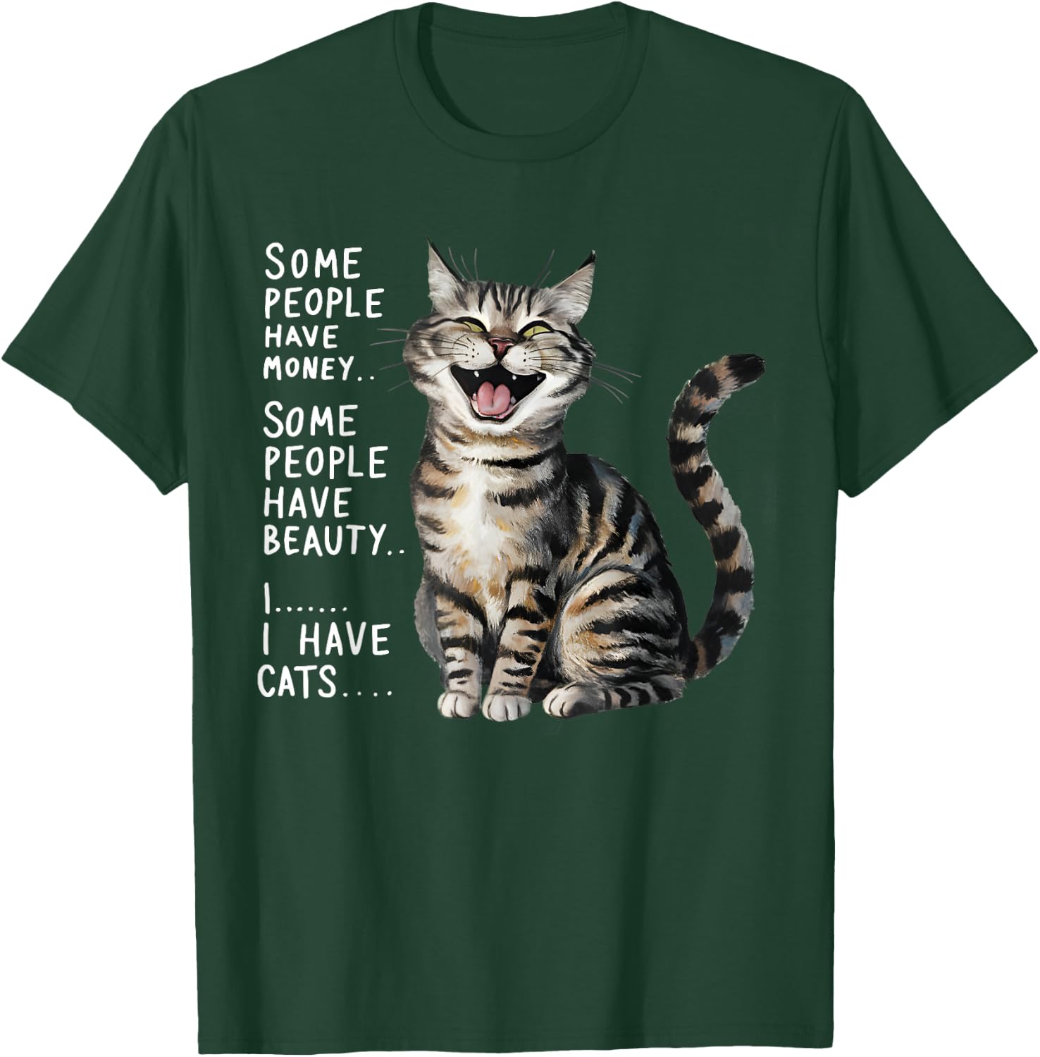Some People Have Money Have Beauty I Have Cats T-Shirt - T-Shirt | Forest