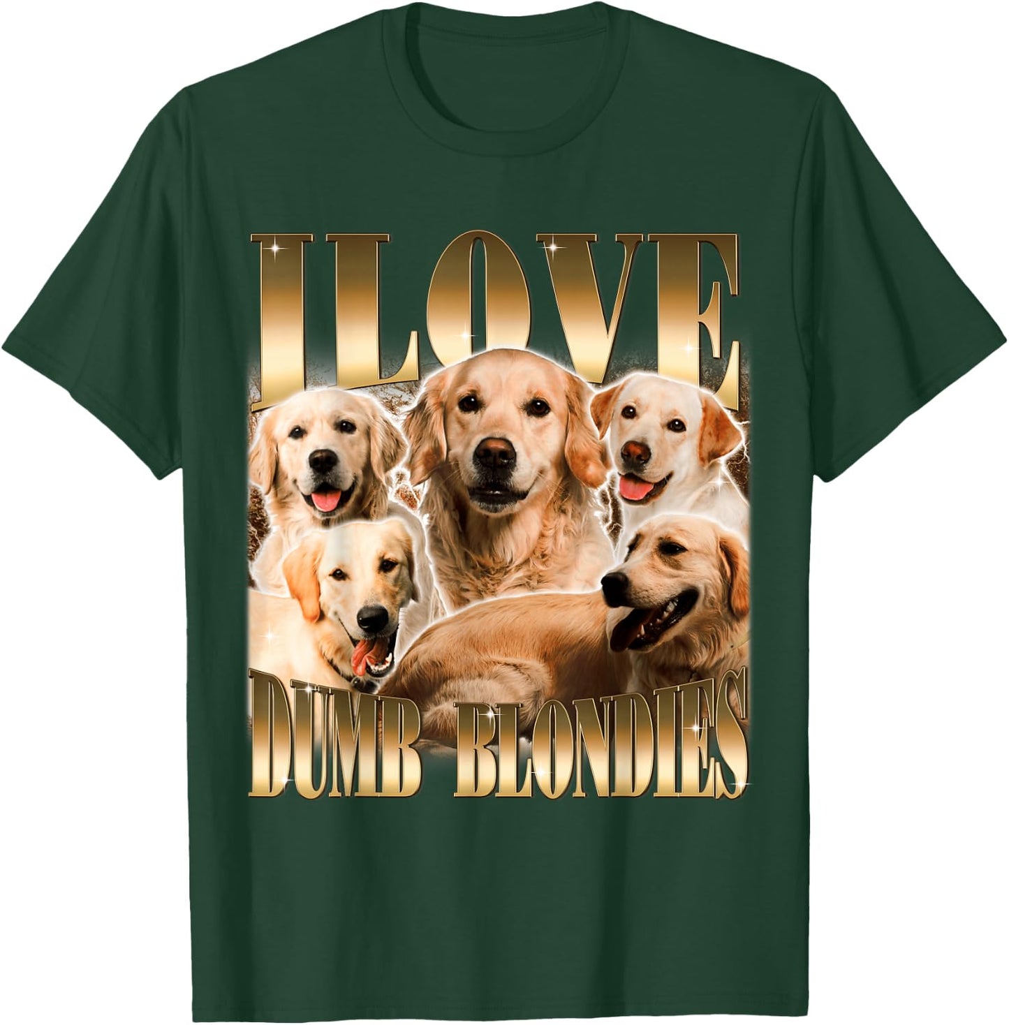 I Love Dumb Blondes Funny Meme Dog Lover T-Shirt - T-Shirt | Forest