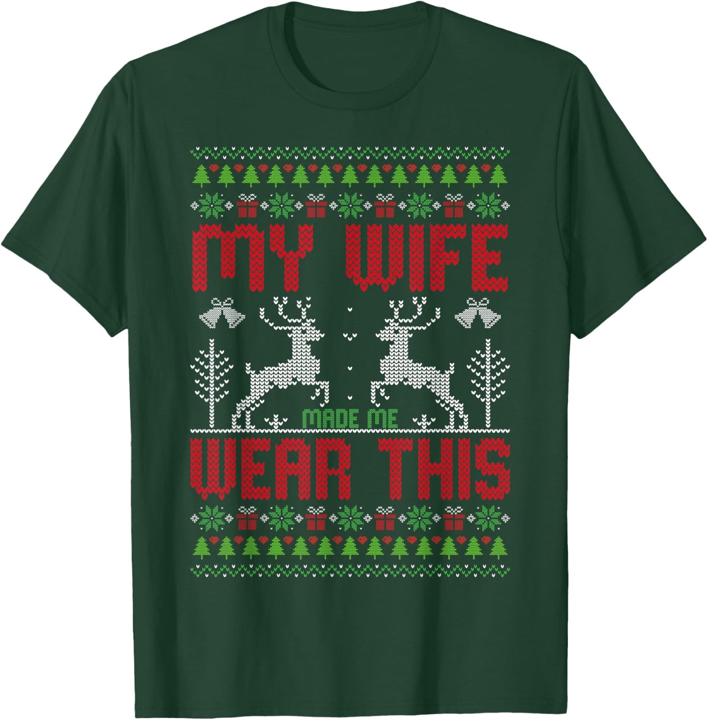 My Wife Made Me Wear This - Ugly Style Christmas Husband T-Shirt - T-Shirt | Forest