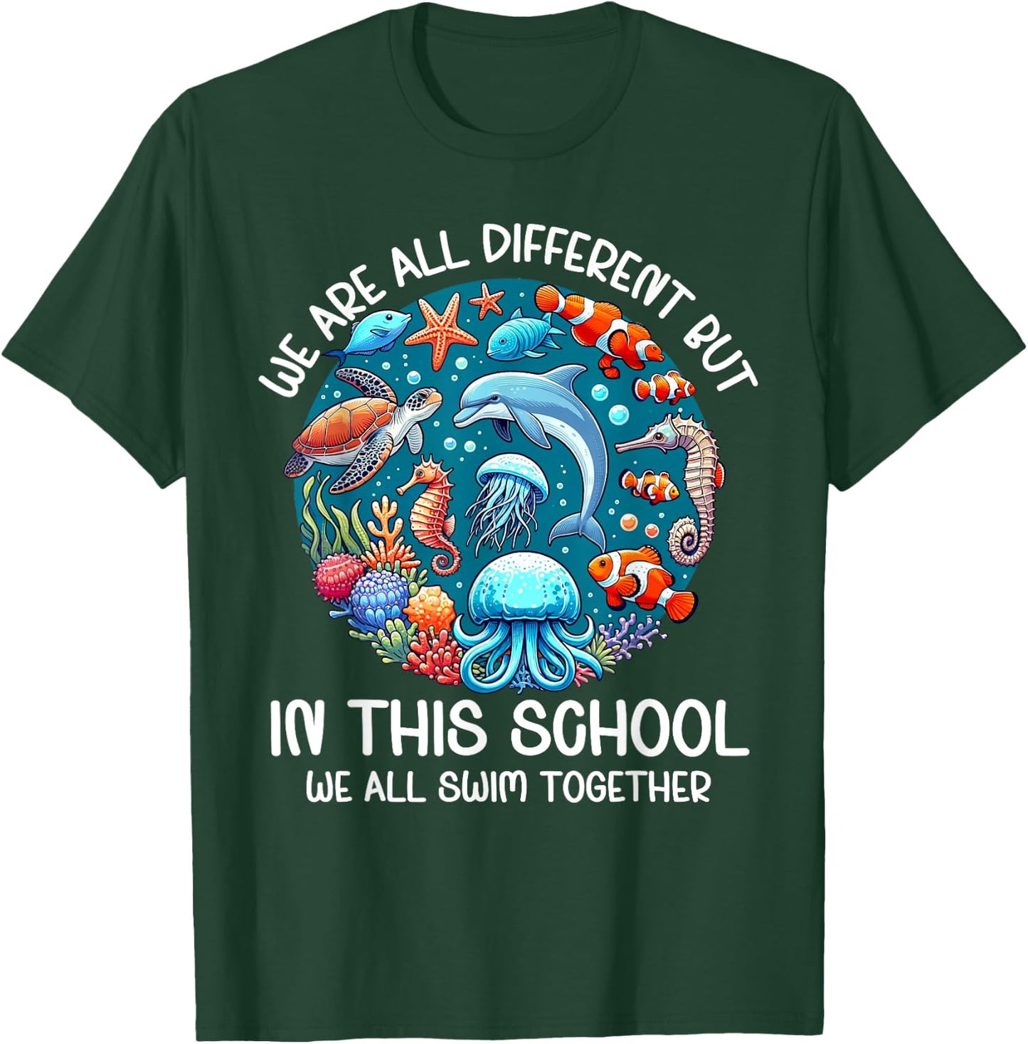 We All Swim Together Under The Sea Motivate School Teacher T-Shirt - T-Shirt | Forest
