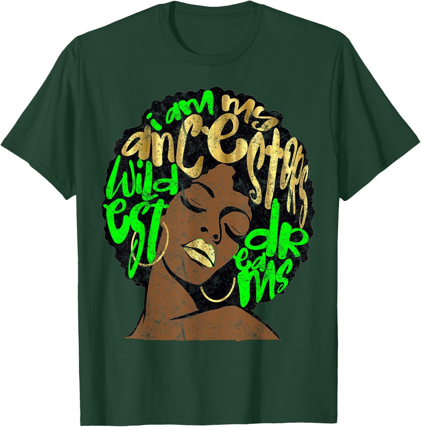 I Am My Ancestors Dreams Afro Black Queen Vintage Lime Green T-Shirt - T-Shirt | Forest