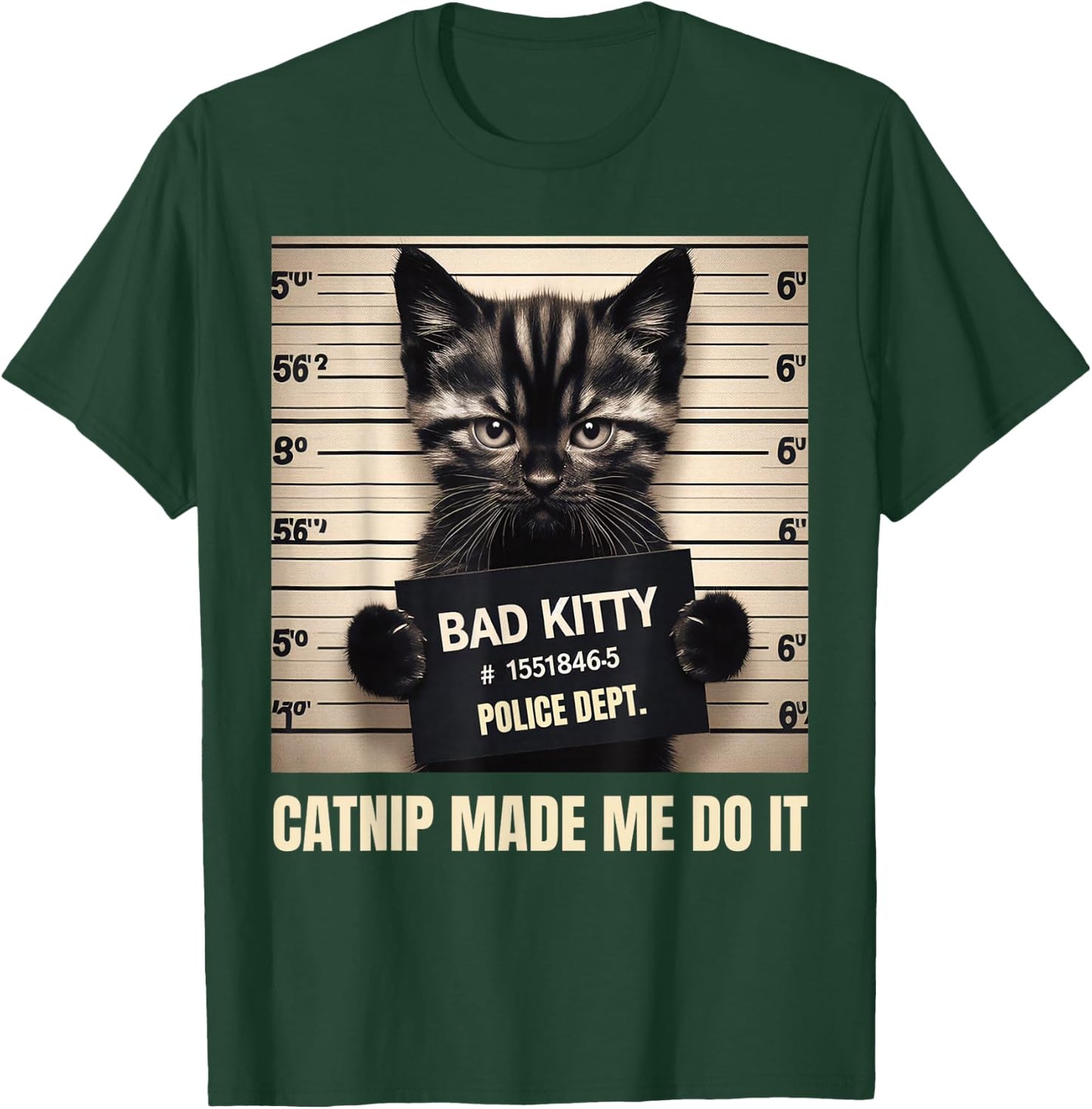 Catnip Made Me Do It Mugshot for Cat Lover Cat Mom Cat Dad T-Shirt - T-Shirt | Forest