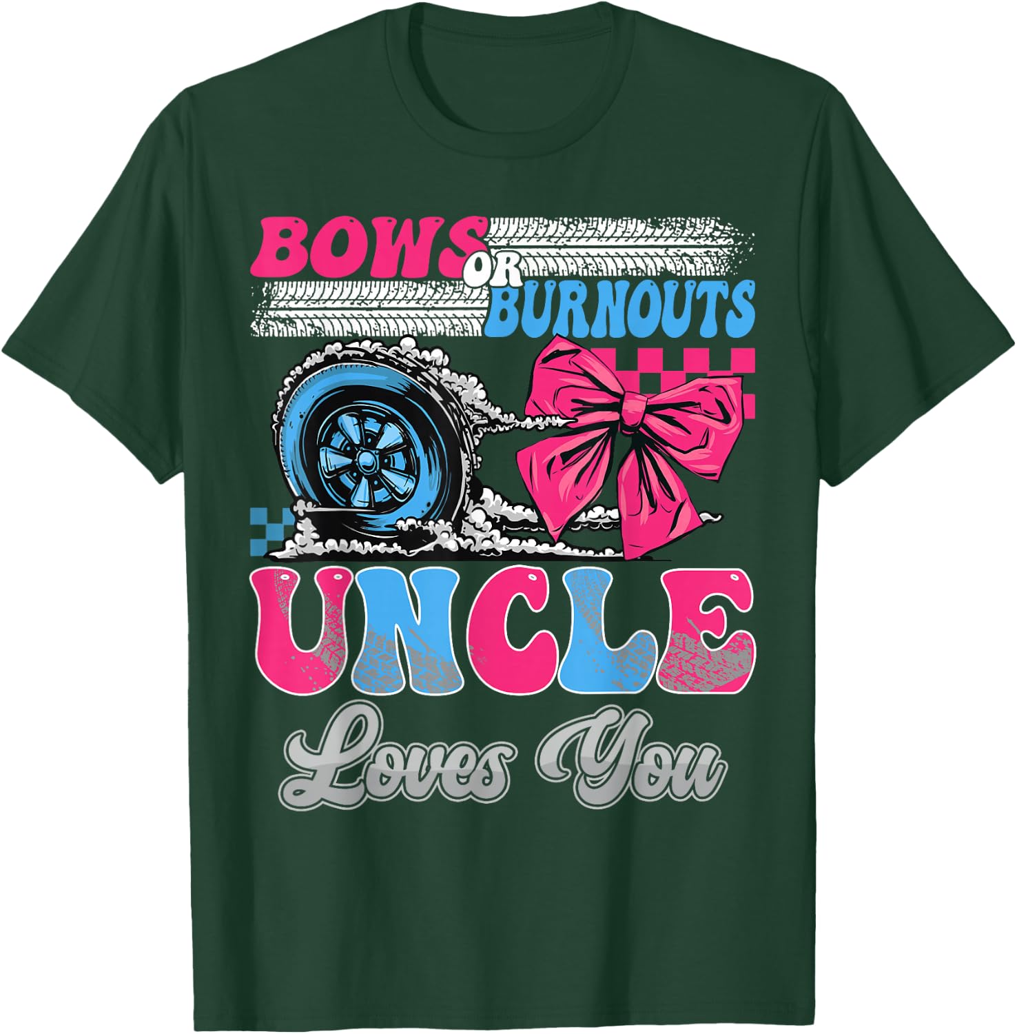 Burnouts or Bows Uncle Loves You Gender Reveal Party T-Shirt - T-Shirt | Forest