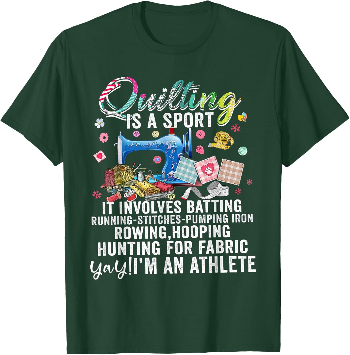 Quilting Is A Sport It Involves Batting Running Pumping Iron T-Shirt - T-Shirt | Forest
