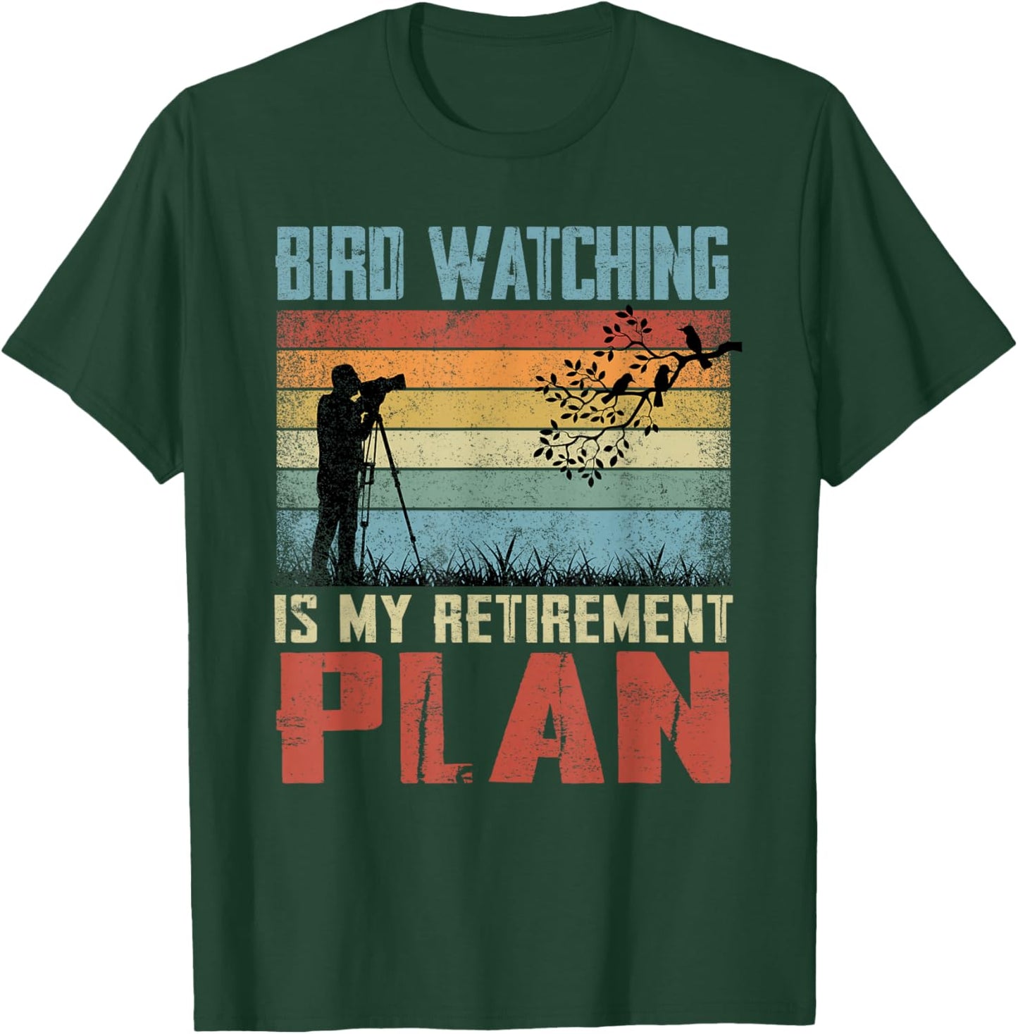 Bird Watching Is My Retirement Plan Retired Bird Watcher T-Shirt - T-Shirt | Forest