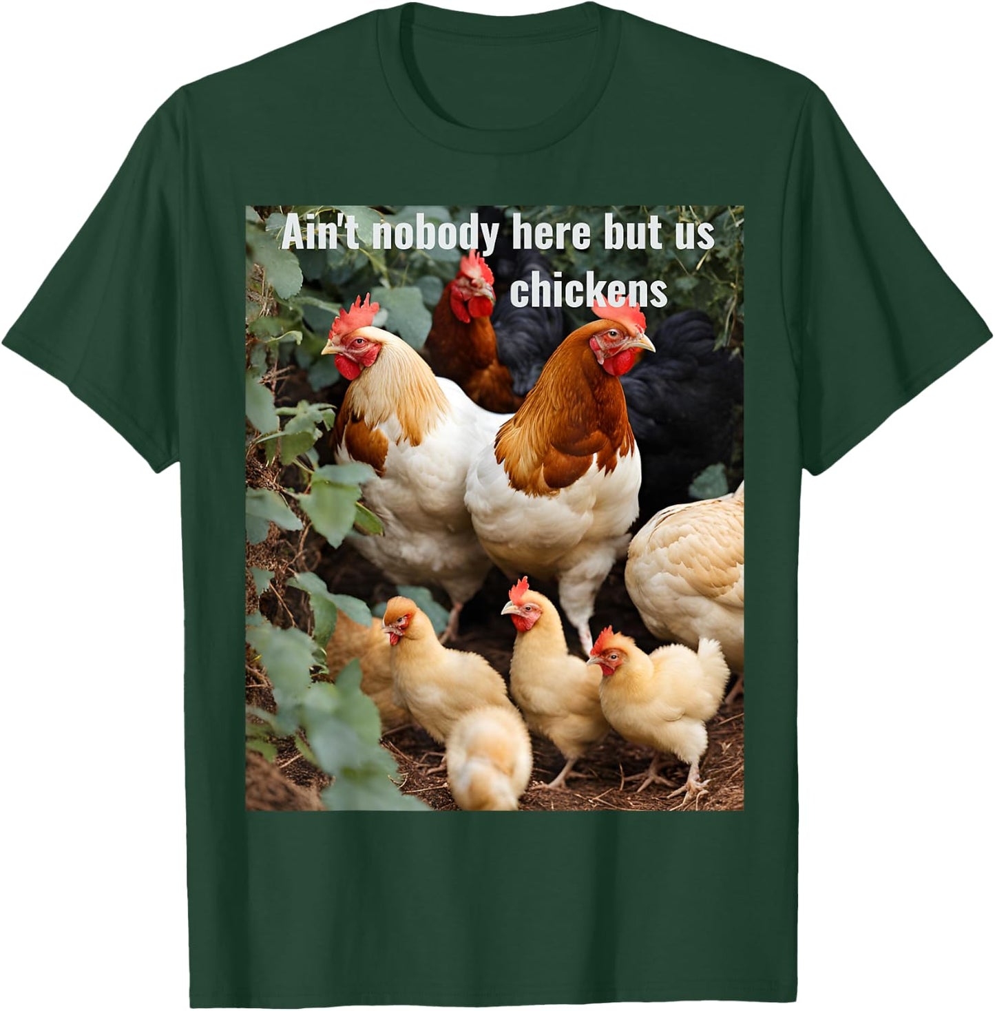 Ain't nobody here but us chickens. Poultry farming design T-Shirt - T-Shirt | Forest