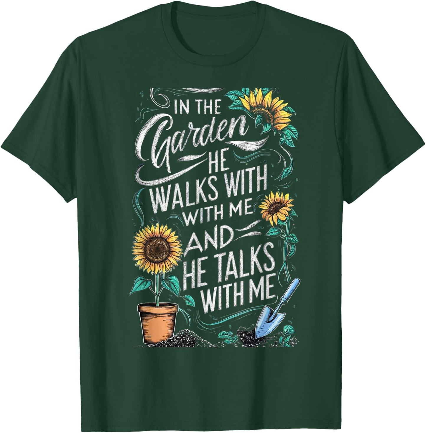 In The Garden He Walks With Me And He Talks With Me Funny T-Shirt - T-Shirt | Forest