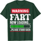 Warning Fart Now Loading Please Stand Back T-Shirt - T-Shirt | Forest