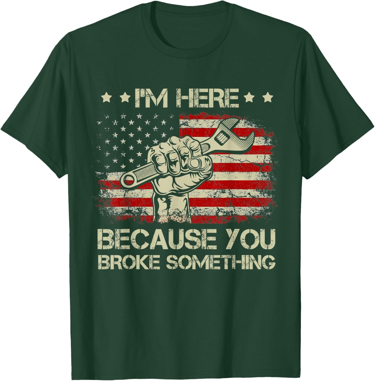 I'm Here Because You Broke Something Vintage USA Flag T-Shirt - T-Shirt | Forest