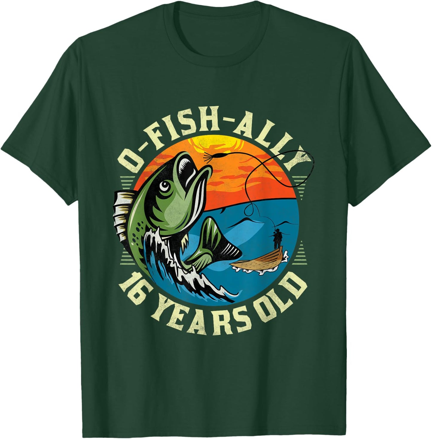 O-Fish-Ally 16 Years Old, 16th Birthday Fishing T-Shirt - T-Shirt | Forest
