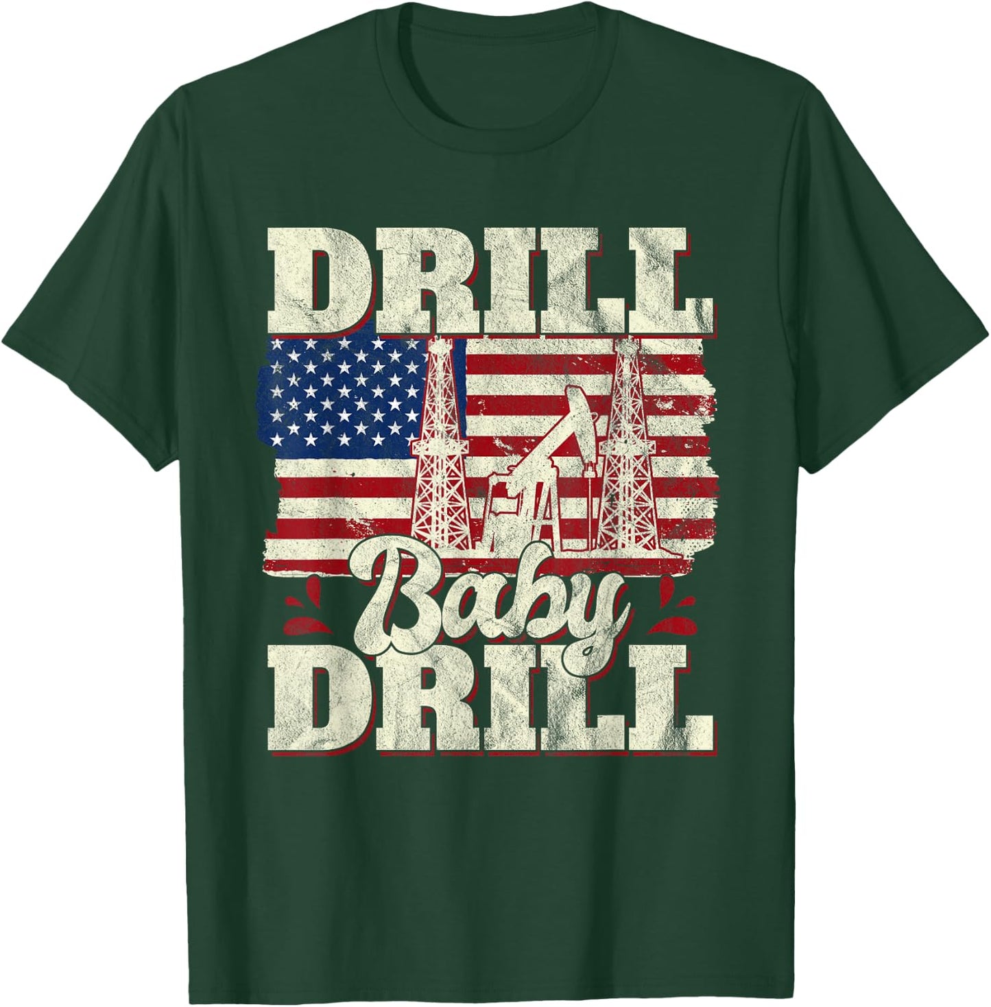 Drill Baby Drill American Flag Oilrig Oilfield Trash T-Shirt - T-Shirt | Forest