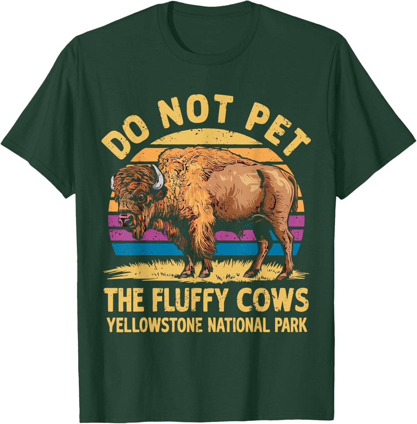 Do Not Pet The Fluffy Cows Bison Yellowstone National Park T-Shirt - T-Shirt | Forest