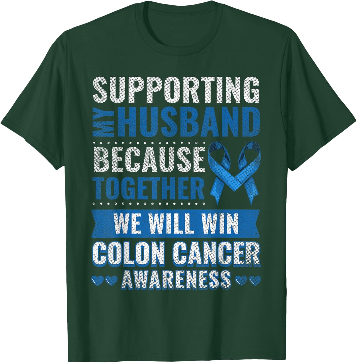 Colon Cancer Awareness Colonoscopy Support Husband Gift T-Shirt - T-Shirt | Forest