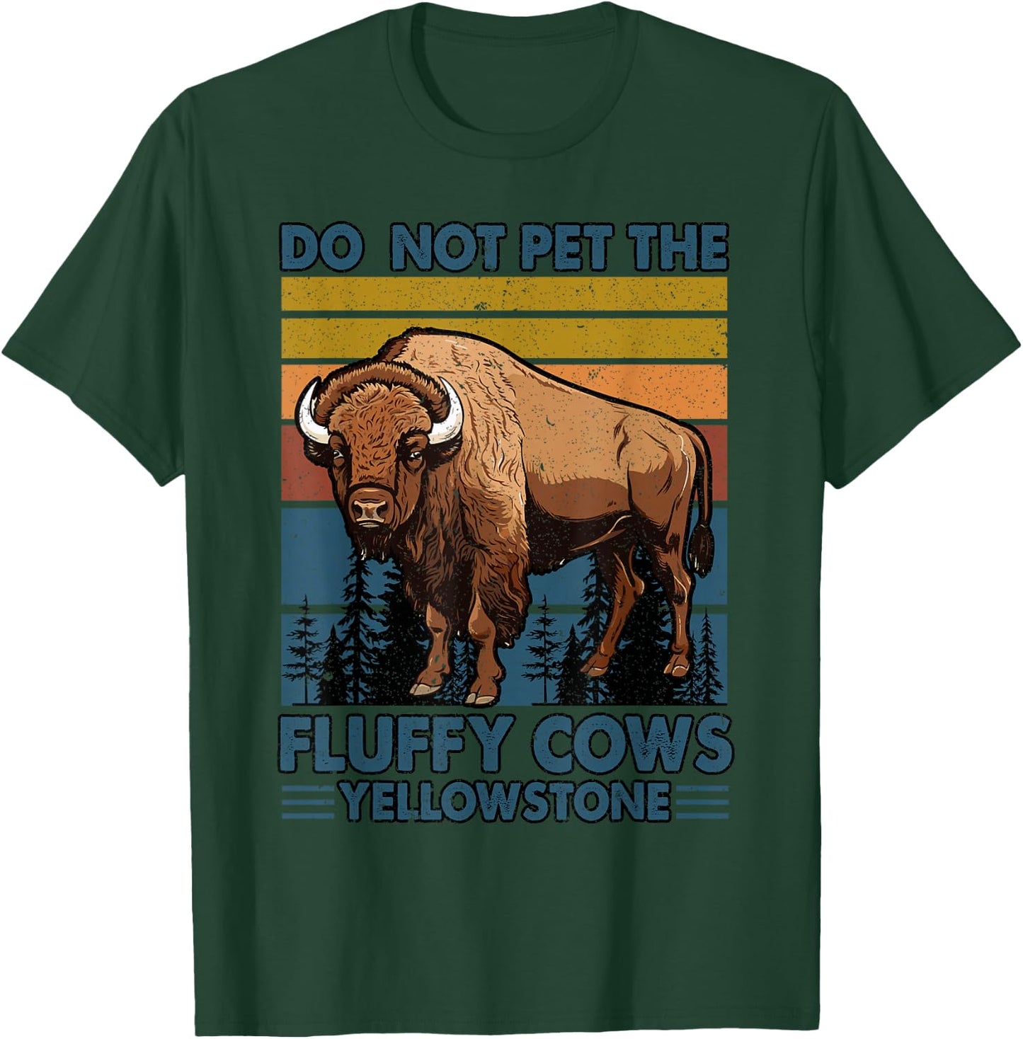Do Not Pet The Fluffy Cows Buffalo & Bison Yellowstone Park T-Shirt - T-Shirt | Forest