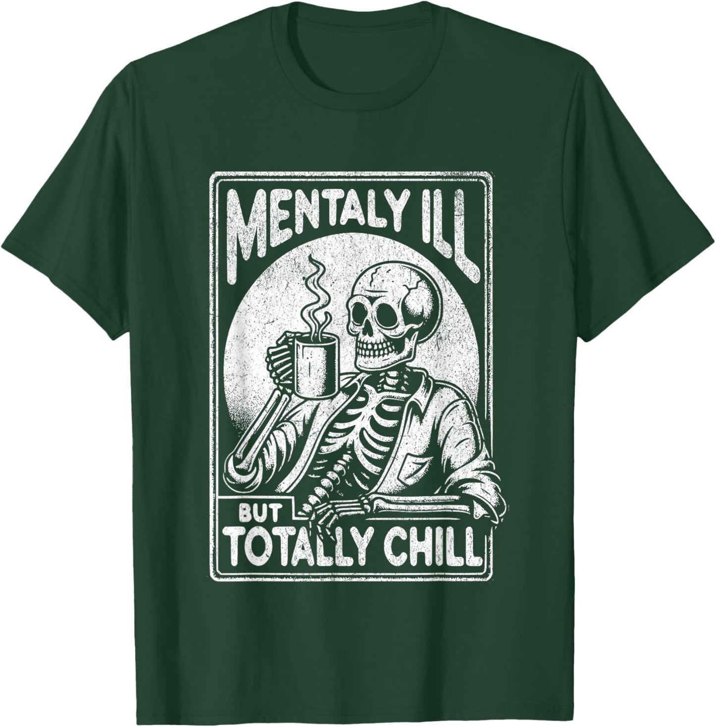 Mentally Ill But Totally Chill Halloween Costume Skeleton T-Shirt - T-Shirt | Forest