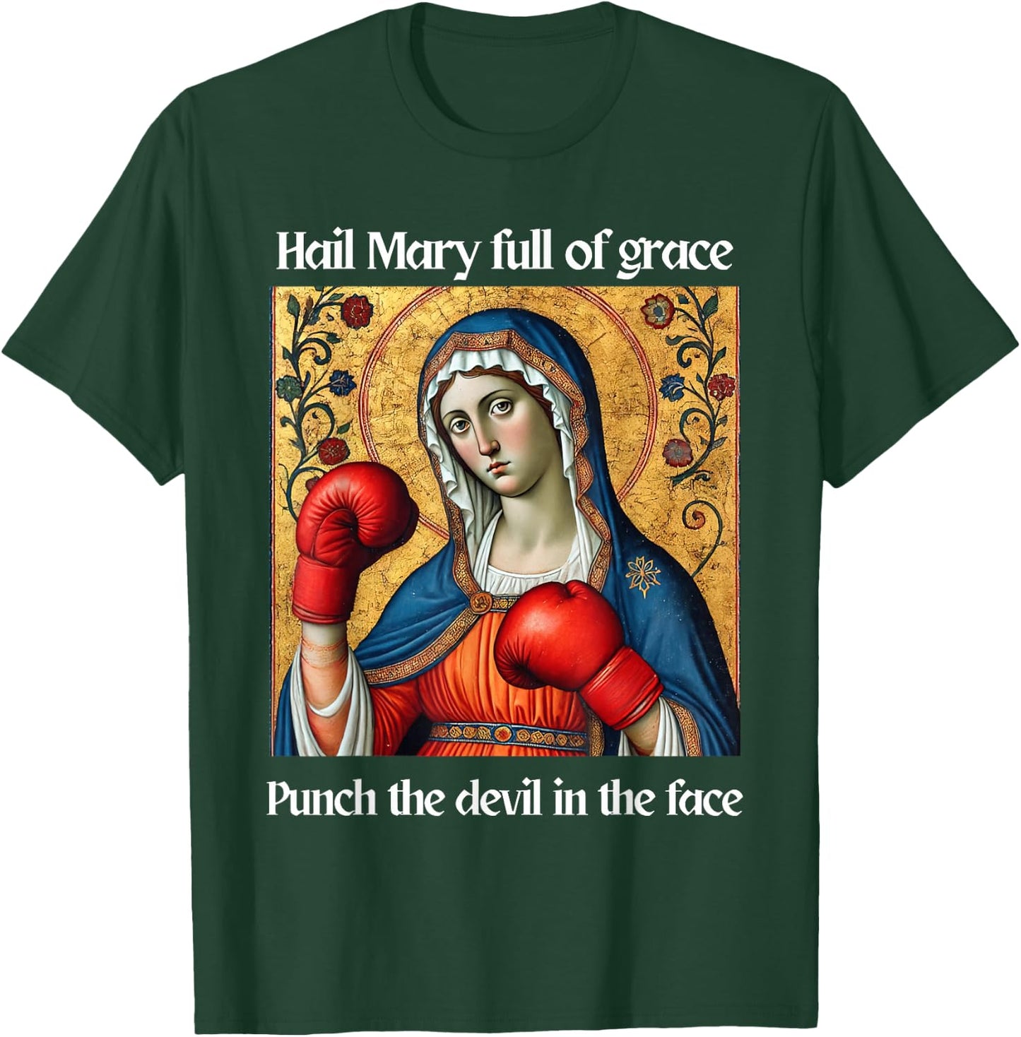 Hail Mary Full of Grace Punch the Devil in the Face T-Shirt - T-Shirt | Forest