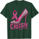 Crush Breast Cancer Awareness Support Pink Ribbon High Heel T-Shirt - T-Shirt | Forest