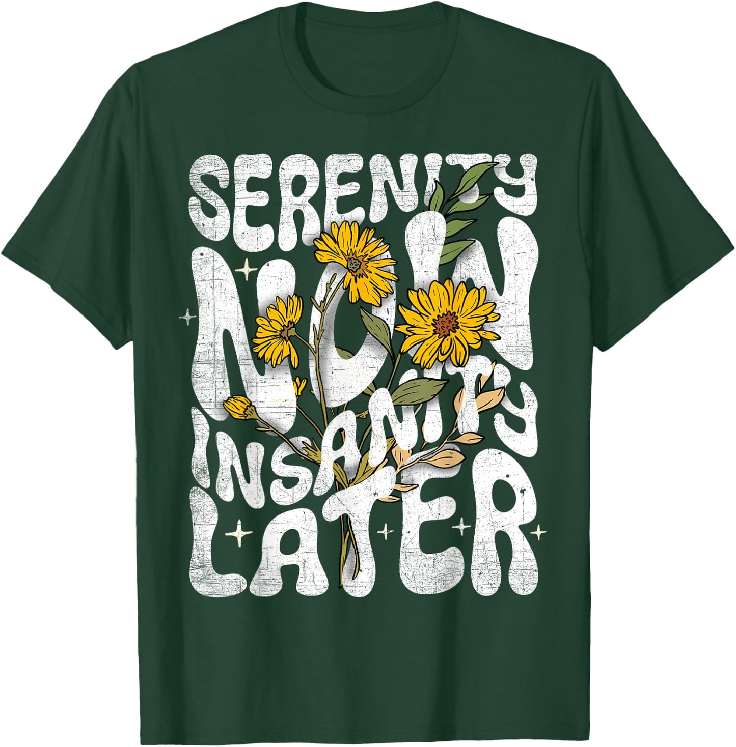 Serenity Now Insanity Later Funny Saying Graphic Quote T-Shirt - T-Shirt | Forest